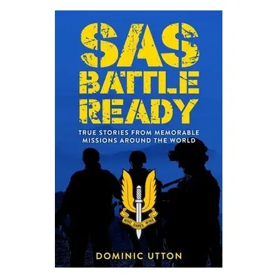 SAS – Battle Ready - Utton, Dominic