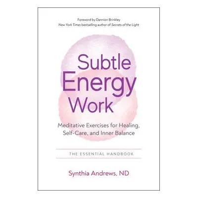 Subtle Energy Work - Andrews, Synthia (Synthia Andrews)