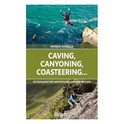 Caving, Canyoning, Coasteering.. - Kinsella, Patrick