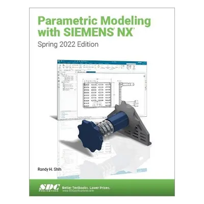 Parametric Modeling with Siemens NX - Shih, Randy H.