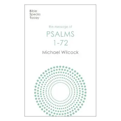 Message of Psalms 1-72 - Wilcock, Michael (Author)