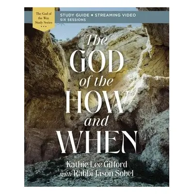 God of the How and When Bible Study Guide plus Streaming Video - Gifford, Kathie Lee