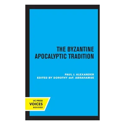 Byzantine Apocalyptic Tradition - Alexander, Paul J.