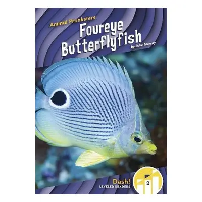 Animal Pranksters: Foureye Butterflyfish - Murray, Julie