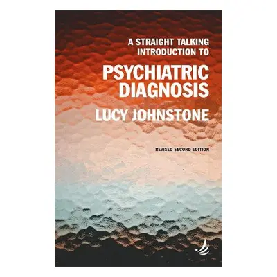 Straight Talking Introduction to Psychiatric Diagnosis (second edition) - Johnstone, Lucy