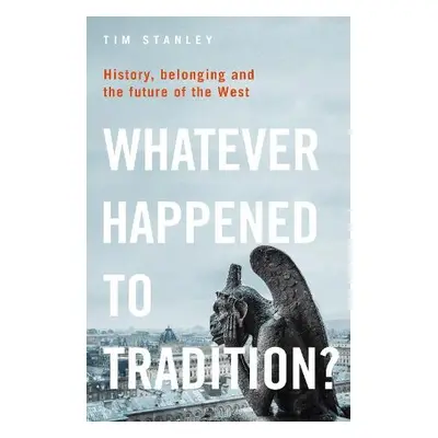 Whatever Happened to Tradition? - Stanley, Tim