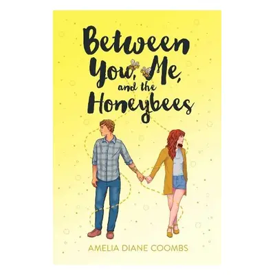 Between You, Me, and the Honeybees - Coombs, Amelia Diane