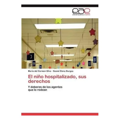 Nino Hospitalizado, Sus Derechos - Silva, Maria Del Carmen a Burgos, Noemi Elena