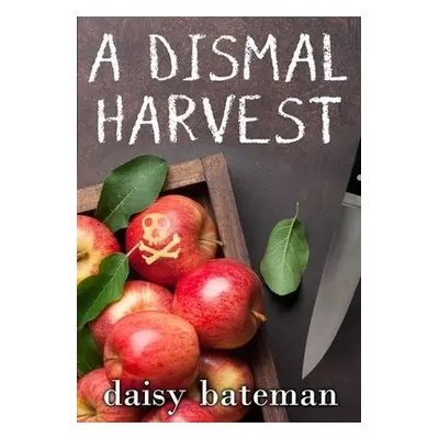 Dismal Harvest - Bateman, Daisy