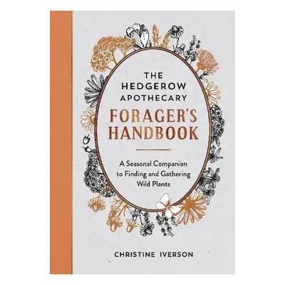 Hedgerow Apothecary Forager's Handbook - Iverson, Christine