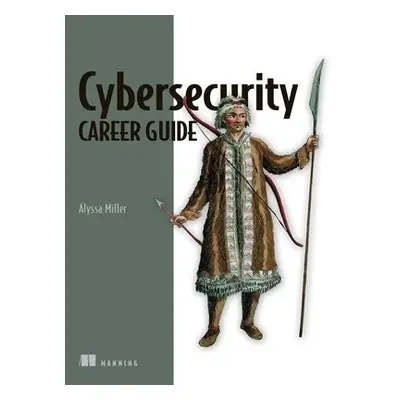 Cyber Defenders' Career Guide - Miller, Alyssa