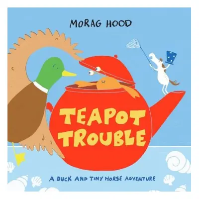 Teapot Trouble - Hood, Morag