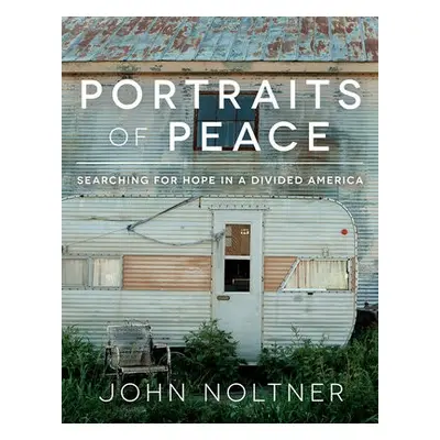 Portraits of Peace - Noltner, John