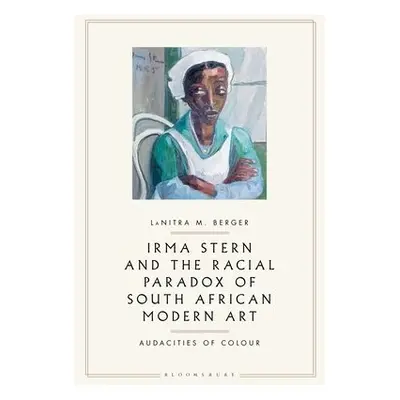 Irma Stern and the Racial Paradox of South African Modern Art - Berger, LaNitra M. (George Mason