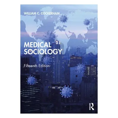 Medical Sociology - Cockerham, William C. (University of Alabama, Birmingham, USA)