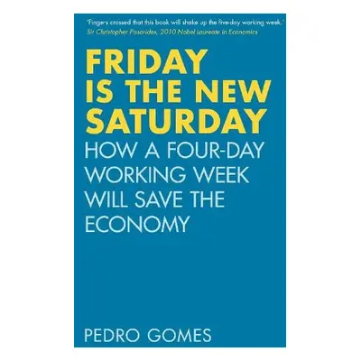 Friday is the New Saturday - Gomes, Dr Pedro