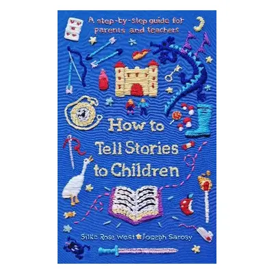 How to Tell Stories to Children - West, Silke Rose a Sarosy, Joseph