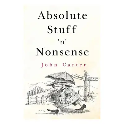 Absolute Stuff 'n' Nonsense - Carter, John