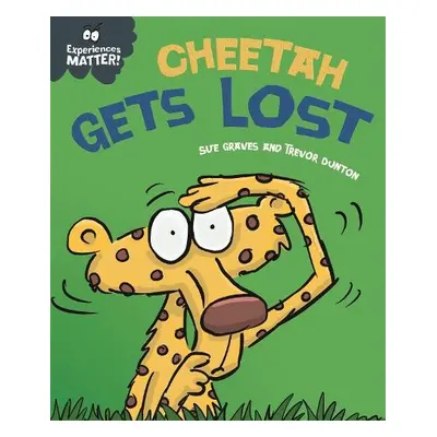 Experiences Matter: Cheetah Gets Lost - Graves, Sue