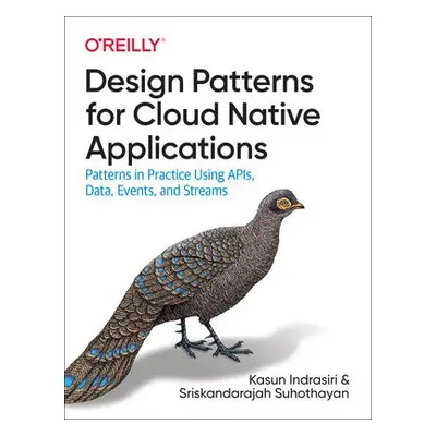 Design Patterns for Cloud Native Applications - Indrasiri, Kasun a Suhothayan, Sriskandarajah