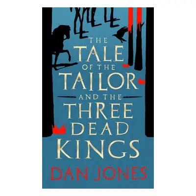 Tale of the Tailor and the Three Dead Kings - Jones, Dan