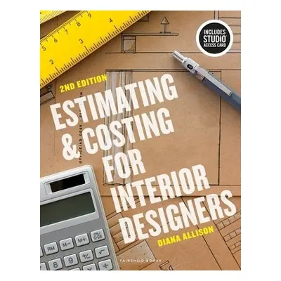 Estimating and Costing for Interior Designers - Allison, Diana (University of the Incarnate Wor