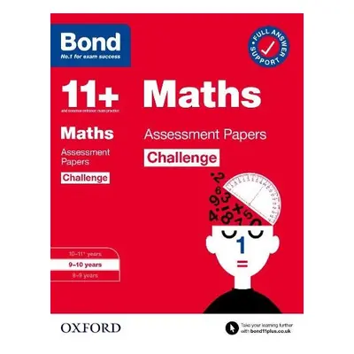 Bond 11+: Bond 11+ Maths Challenge Assessment Papers 9-10 years - Broadbent, Paul a Bond 11+