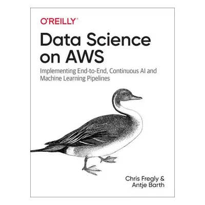 Data Science on AWS - Fregly, Chris a Barth, Antje