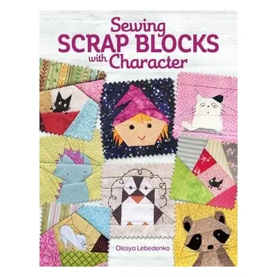 Sewing Scrap Blocks with Character - Lebedenko, Olesya