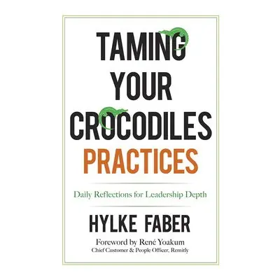 Taming Your Crocodiles Practices - Faber, Hylke