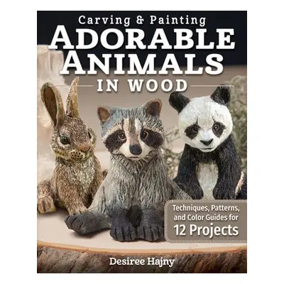 Carving a Painting Adorable Animals in Wood - Hajny, Desiree