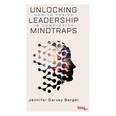 Unlocking Leadership Mindtraps - Garvey Berger, Jennifer