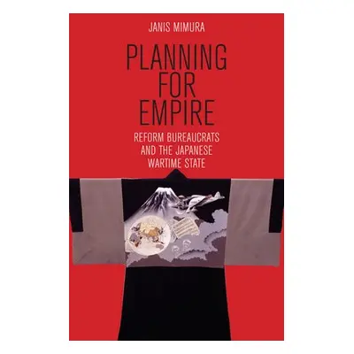 Planning for Empire - Mimura, Janis A.