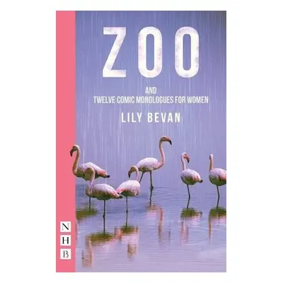 Zoo and Twelve Comic Monologues for Women - Bevan, Lily