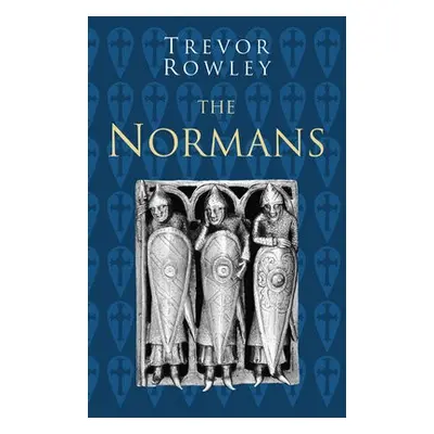 Normans: Classic Histories Series - Rowley, Trevor