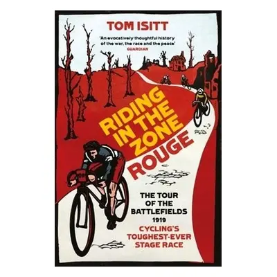 Riding in the Zone Rouge - Isitt, Tom