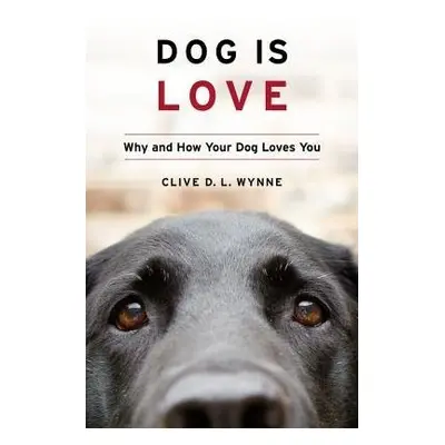 Dog Is Love - Wynne, Clive D. L.