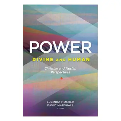 Power: Divine and Human - Mosher, Lucinda a Marshall, David