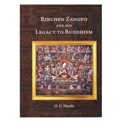 Rinchen Zangpo and his Legacy of Buddhism - Handa, O.C.