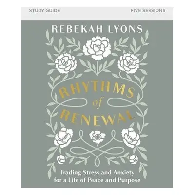 Rhythms of Renewal Bible Study Guide - Lyons, Rebekah