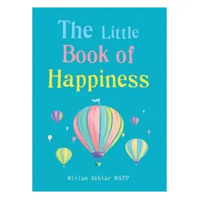 Little Book of Happiness - Akhtar, Miriam