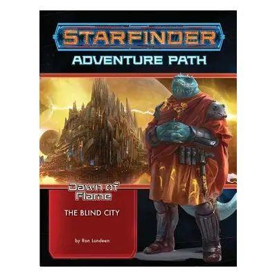 Starfinder Adventure Path: The Blind City (Dawn of Flame 4 of 6) - Lundeen, Ron