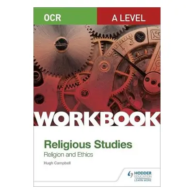 OCR A Level Religious Studies: Religion and Ethics Workbook - Campbell, Hugh