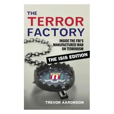 Terror Factory: The Isis Edition - Aaronson, Trevor