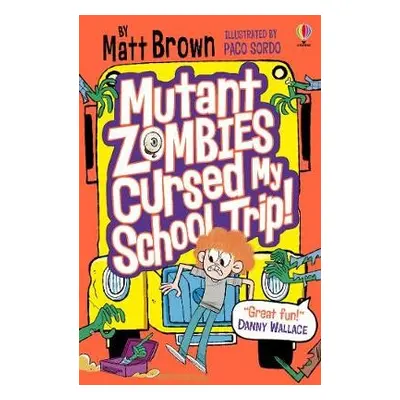 Mutant Zombies Cursed My School Trip - Brown, Matt