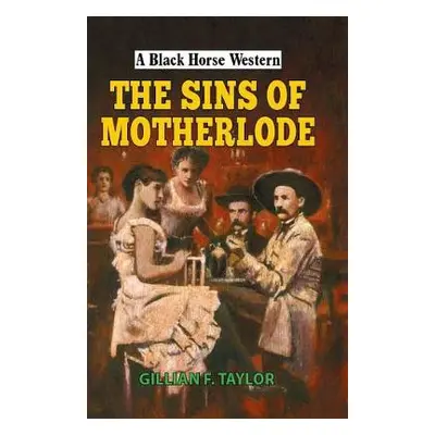 Sins of Motherlode - Taylor, Gillian F