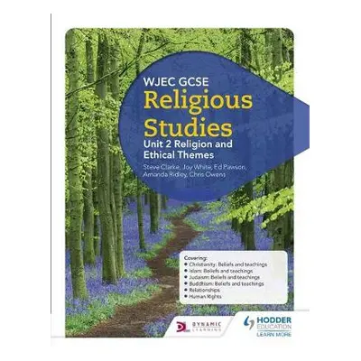 WJEC GCSE Religious Studies: Unit 2 Religion and Ethical Themes - White, Joy a Owens, Chris a Pa