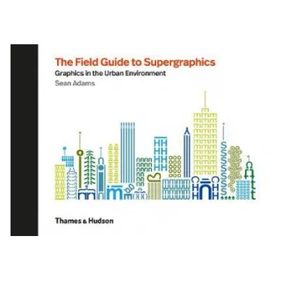 Field Guide to Supergraphics - Adams, Sean