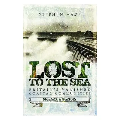 Lost to the Sea - Wade, Stephen