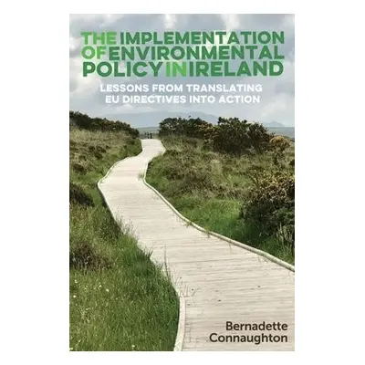 Implementation of Environmental Policy in Ireland - Connaughton, Bernadette